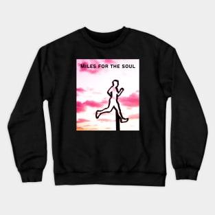 Miles for the Soul - Positive Running Quote Crewneck Sweatshirt